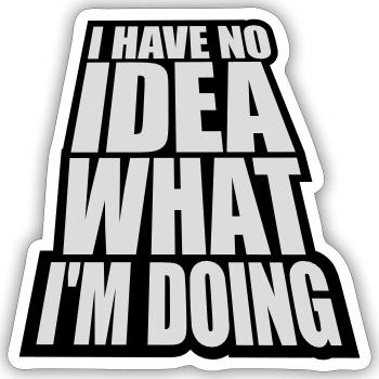 I Have No Idea - Sticker size S (10 x 10 cm) - white matte - Front