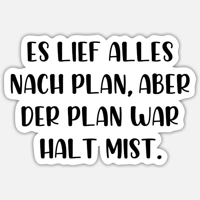 Es lief alles nach Plan aber der Plan war Mist Sticker Größe S (10 x 10 cm)