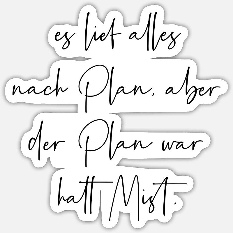 Es lief alles nach Plan aber der Plan war Mist - Sticker Größe S (10 x 10 cm) - Mattweiß
