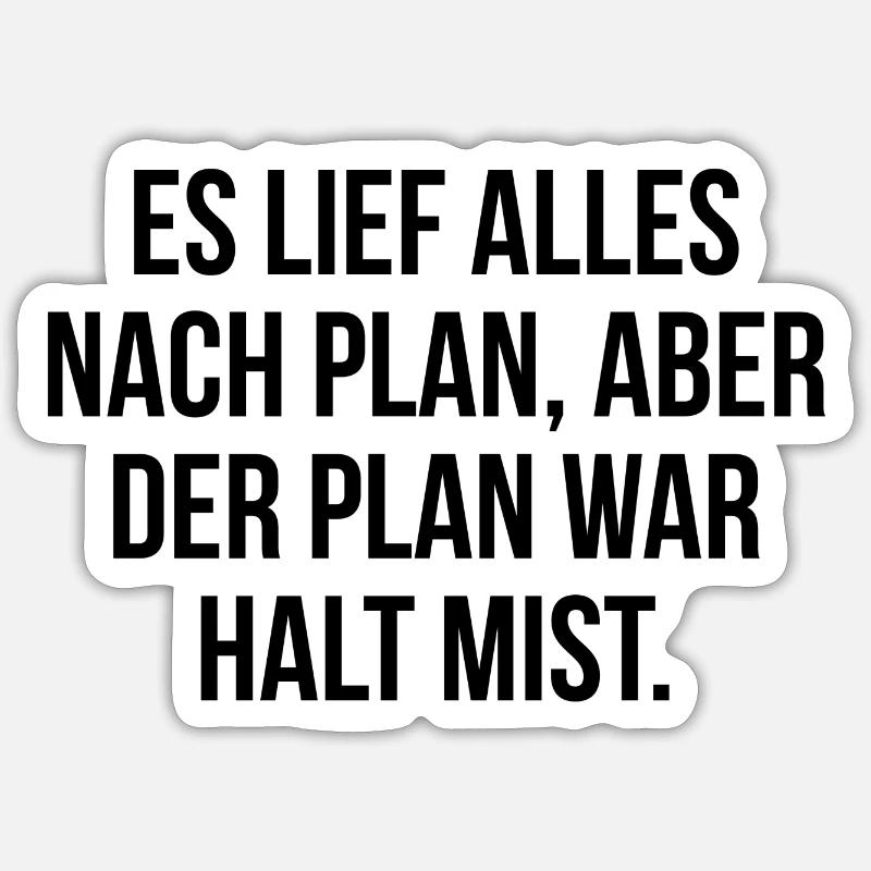Es lief alles nach Plan aber der Plan war Mist - Sticker Größe S (10 x 10 cm) - Mattweiß