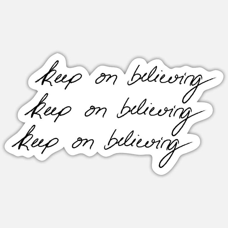 Keep On Believing (Triple) Sticker size S (10 x 10 cm)