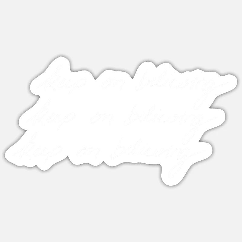 Keep On Believing (Triple-White) Sticker size S (10 x 10 cm)