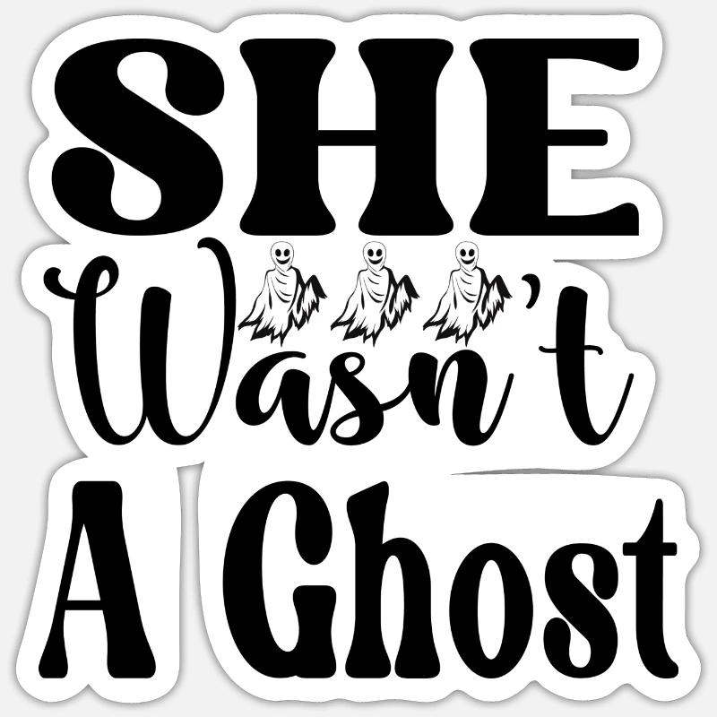 She wasn´t a Ghost - Sticker Größe S (10 x 10 cm) - Mattweiß