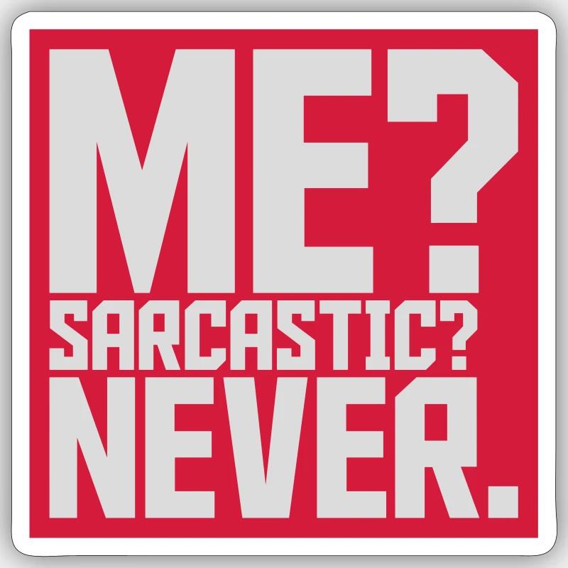 me sarcastic never quote Sticker size S (10 x 10 cm)