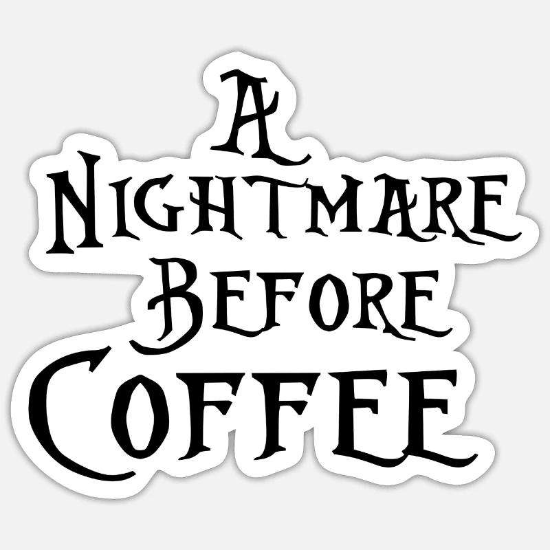 A Nightmare before Coffee Sticker Größe S (10 x 10 cm)