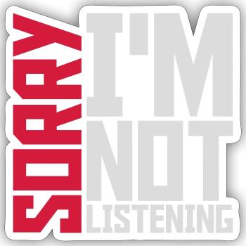 sorry in not listening - Sticker size S (10 x 10 cm) - white matte - Front
