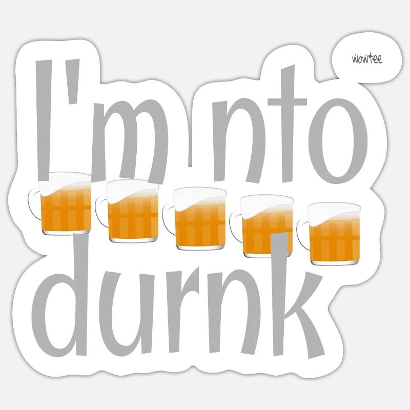 I am not drunk - Sticker size S (10 x 10 cm) - white matte