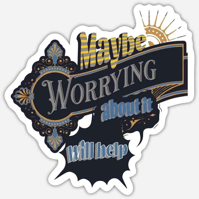 maybe worrying about it will help Sticker size S (10 x 10 cm)