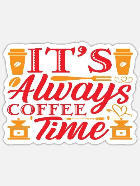 It´s always Coffee time - Sticker Größe S (10 x 10 cm) - Mattweiß