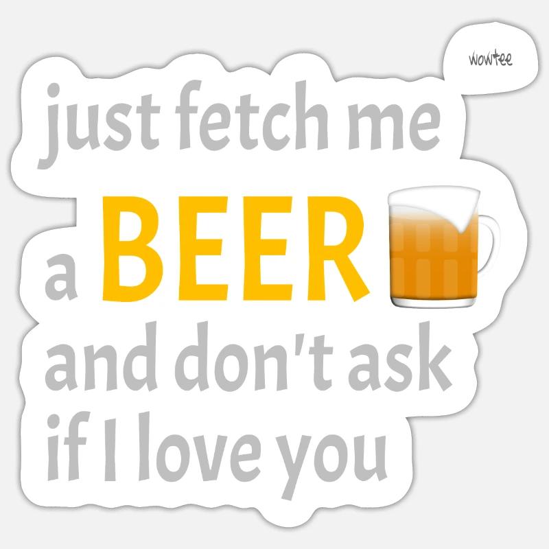 Fetch me a beer Sticker size S (10 x 10 cm)