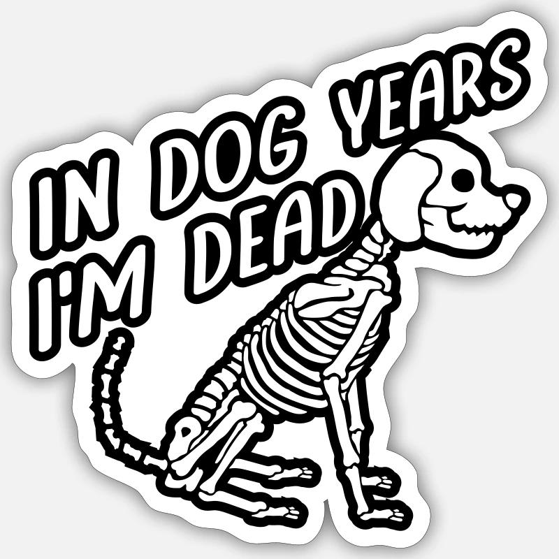 in dog years Dead - Sticker size S (10 x 10 cm) - white matte