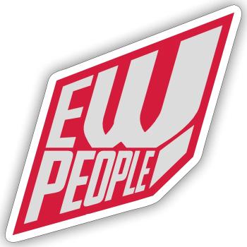 ew people lustiges Zitat - Sticker Größe S (10 x 10 cm) - Mattweiß - Vorne