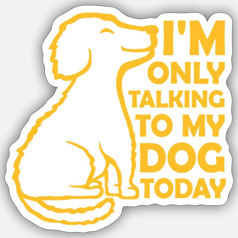 only talking to dog - Sticker Größe S (10 x 10 cm) - Mattweiß