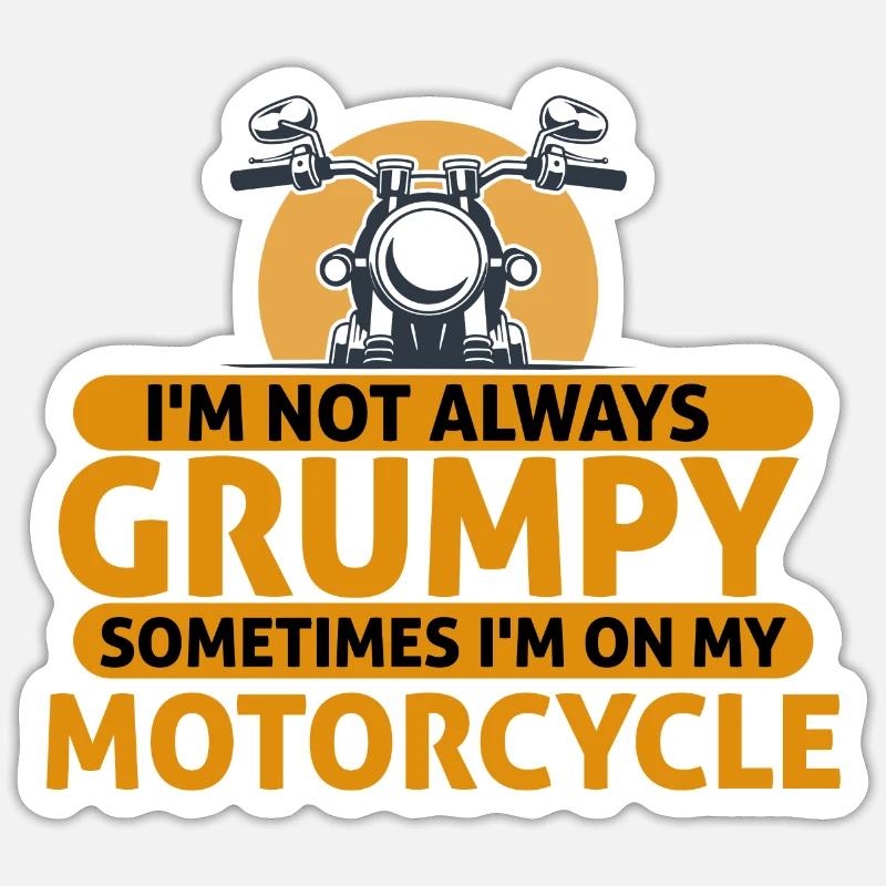 Not Always Grumpy Sometimes I'm On My Motorcycle - Sticker size S (10 x 10 cm) - white matte