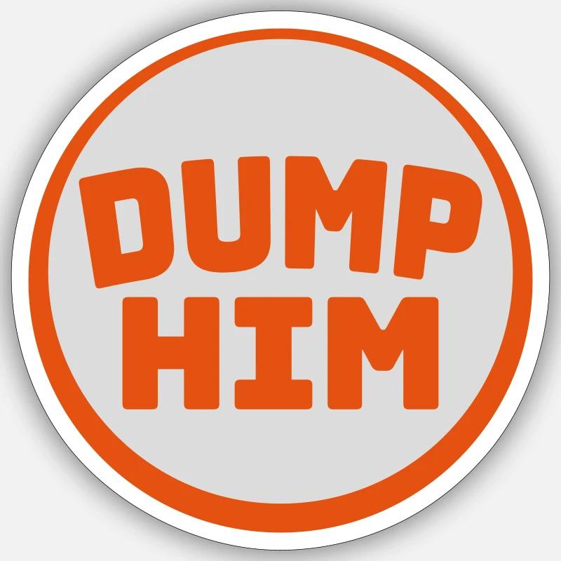 Dump Him Quote Logo Sticker taille S (10 x 10 cm)
