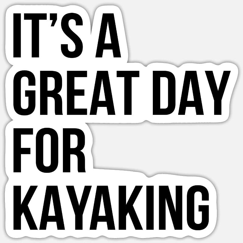 Its A Great Day For Kayaking Canoe Paddle Rower Ro Sticker Größe S (10 x 10 cm)