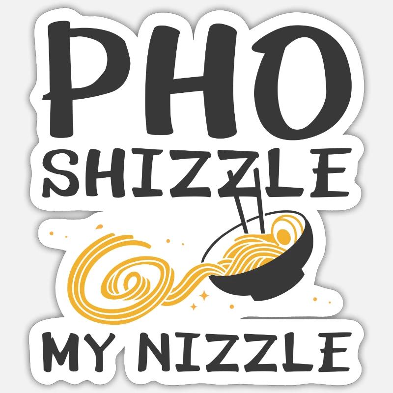 Pho Shizzle My Nizzle - Sticker Größe S (10 x 10 cm) - Mattweiß
