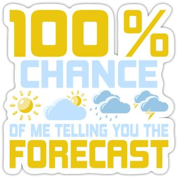 100 % Chance Of Me Telling You The Forecast Meteor - Sticker Größe S (10 x 10 cm) - Mattweiß - Vorne