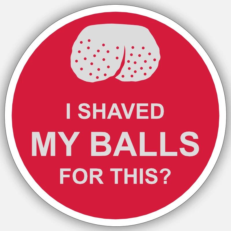 I shaved my balls - Sticker size S (10 x 10 cm) - white matte