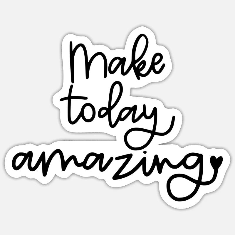 Make Today Amazing - Sticker size S (10 x 10 cm) - white matte