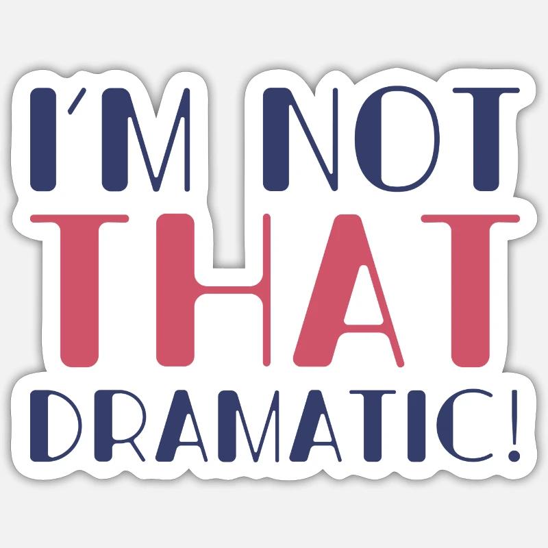 Ich bin nicht so dramatisch Sticker Größe S (10 x 10 cm)