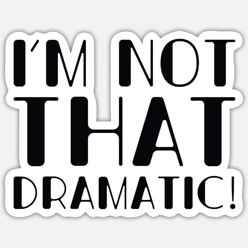 Ich bin nicht so dramatisch Sticker Größe S (10 x 10 cm)