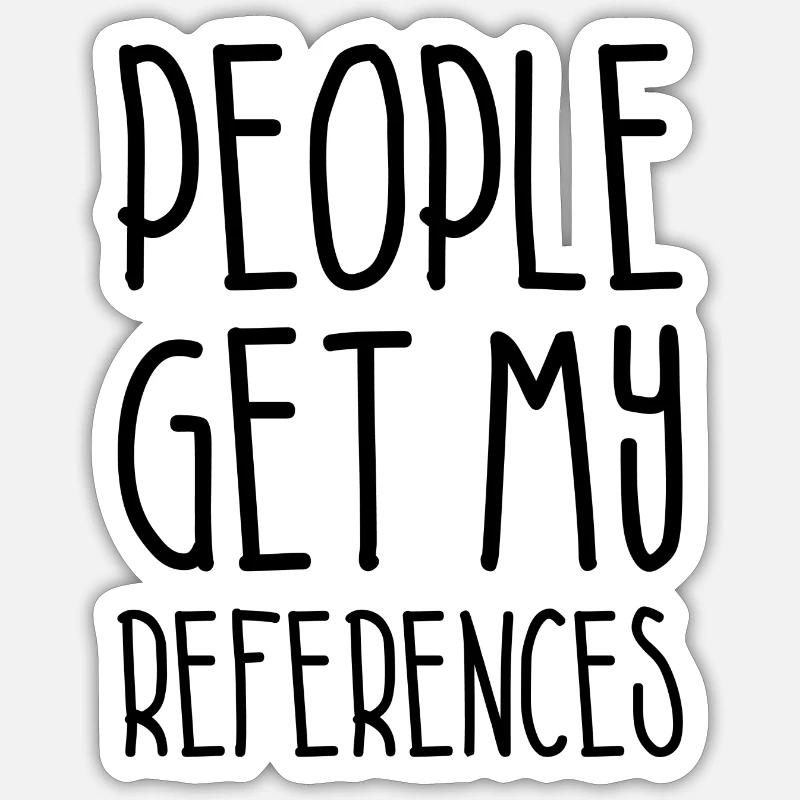 People Get My References - Sticker size S (10 x 10 cm) - white matte