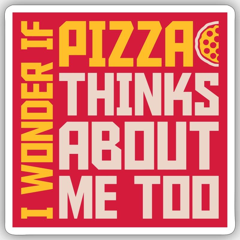 pizza thinks about me Sticker size S (10 x 10 cm)