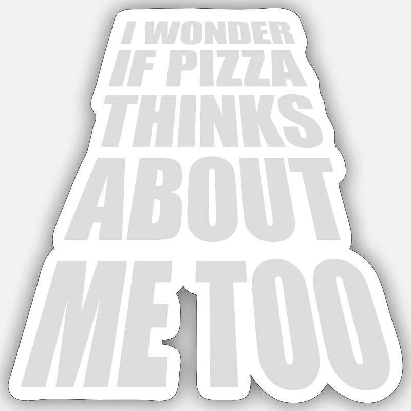 pizza thinks about me Sticker size S (10 x 10 cm)
