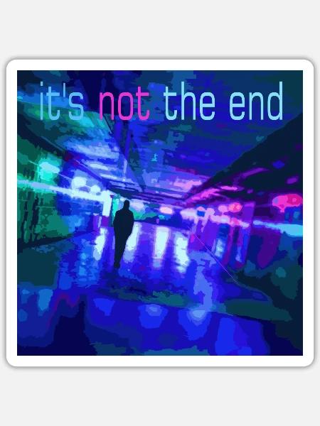 Es ist nicht das Ende Neon Tunnel - Sticker Größe S (10 x 10 cm) - Mattweiß