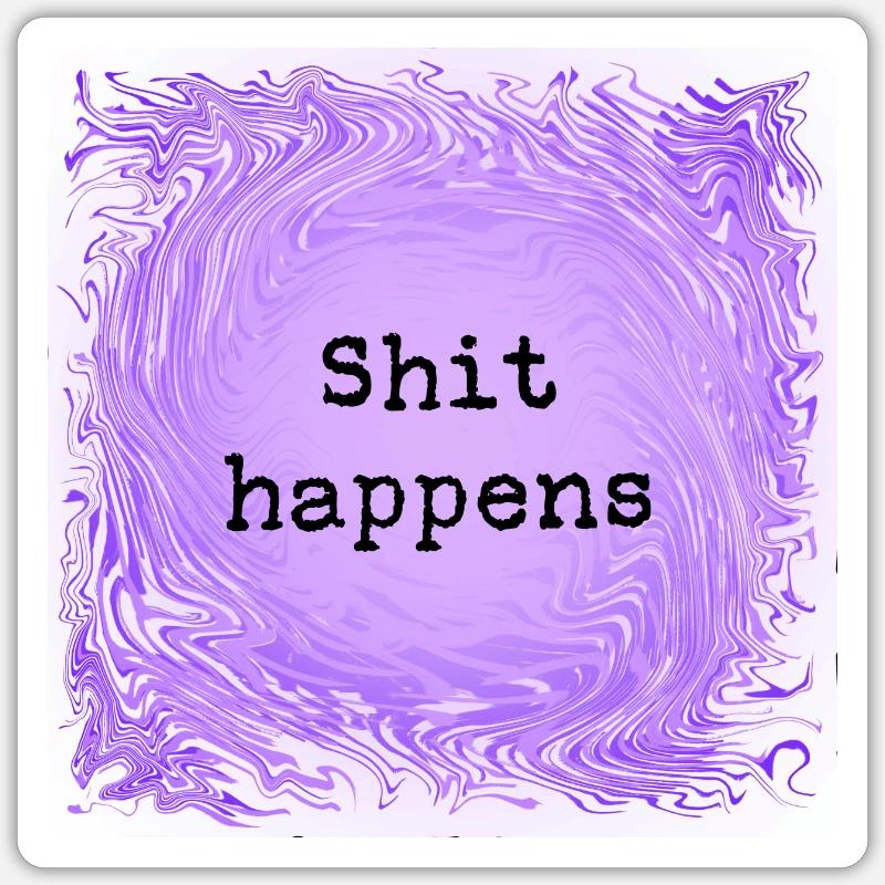Shit happens - Sticker size S (10 x 10 cm) - white matte
