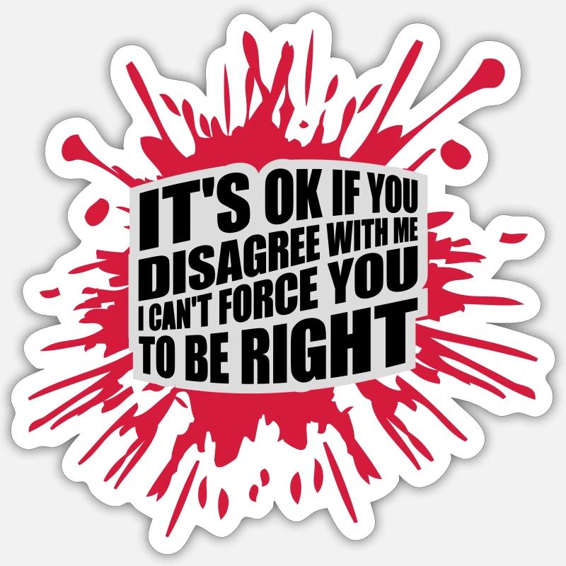 you disagree with me - Sticker Größe S (10 x 10 cm) - Mattweiß