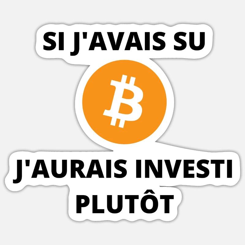 citation "Si j'avais su j'aurais investi plutôt" Sticker taille S (10 x 10 cm)