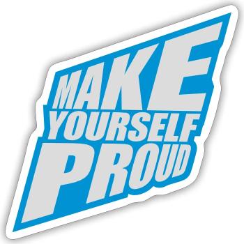 make yourself proud Zitat - Sticker Größe S (10 x 10 cm) - Mattweiß - Vorne