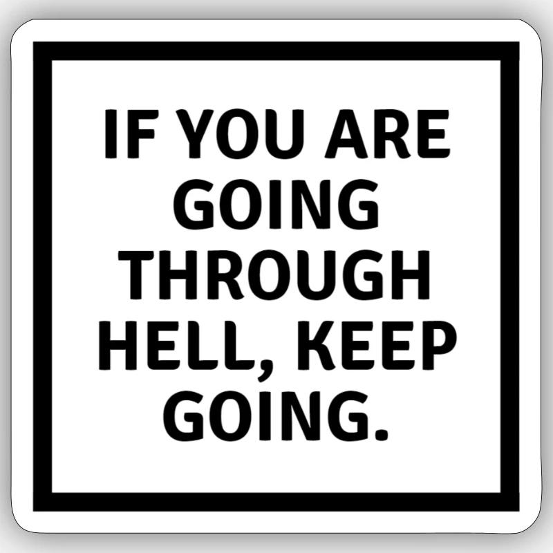 If you are going through hell keep going Sticker Größe S (10 x 10 cm)