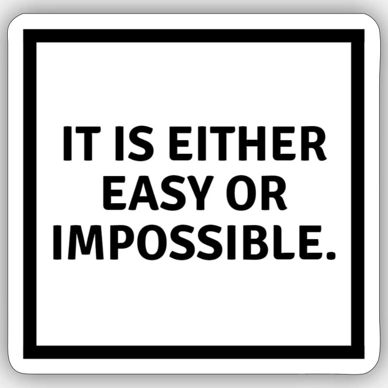 It is either easy or impossible Sticker Größe S (10 x 10 cm)