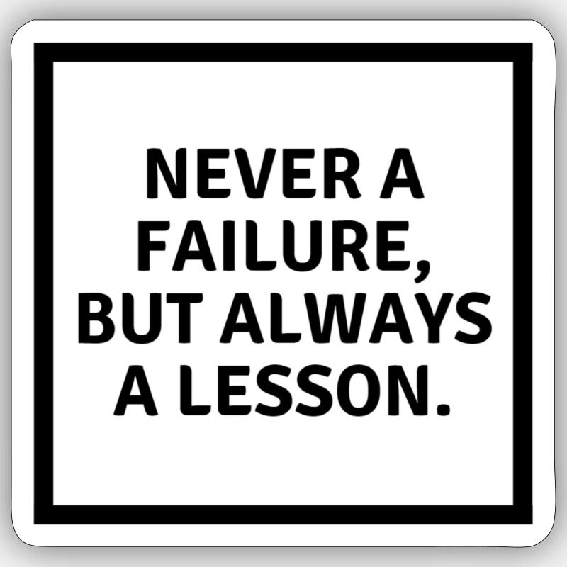 Never a failure but always a lesson Sticker Größe S (10 x 10 cm)