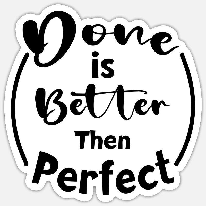 Done Is Better Than Perfect - Sticker Größe S (10 x 10 cm) - Mattweiß