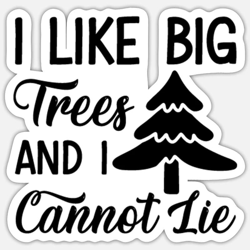 I like big Trees and i cannot Lie - Sticker Größe S (10 x 10 cm) - Mattweiß