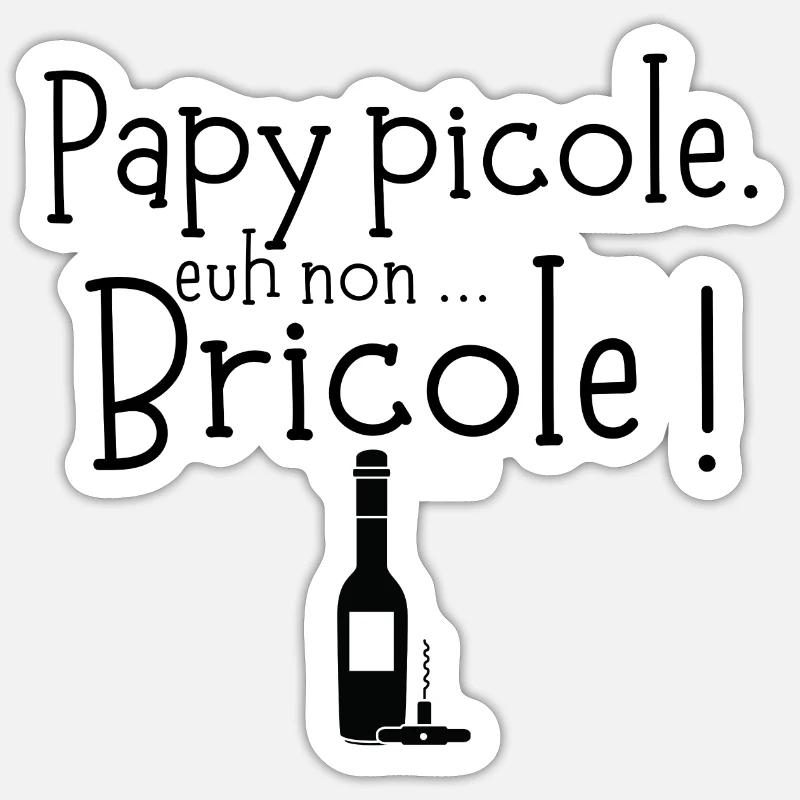 Papy picole. euh non ... Bricole ! Sticker taille S (10 x 10 cm)