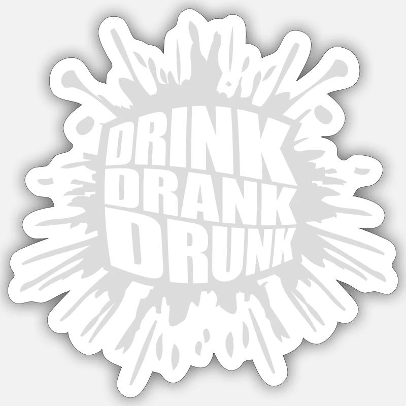 drink drank drunk Zitat Sticker Größe S (10 x 10 cm)