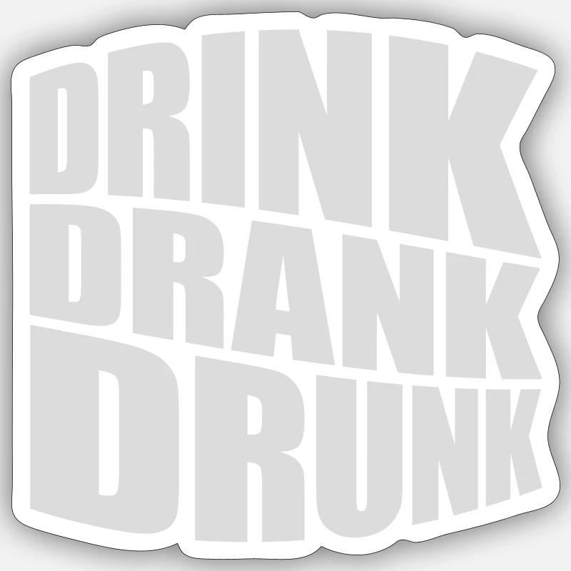 drink drank drunk Zitat - Sticker Größe S (10 x 10 cm) - Mattweiß