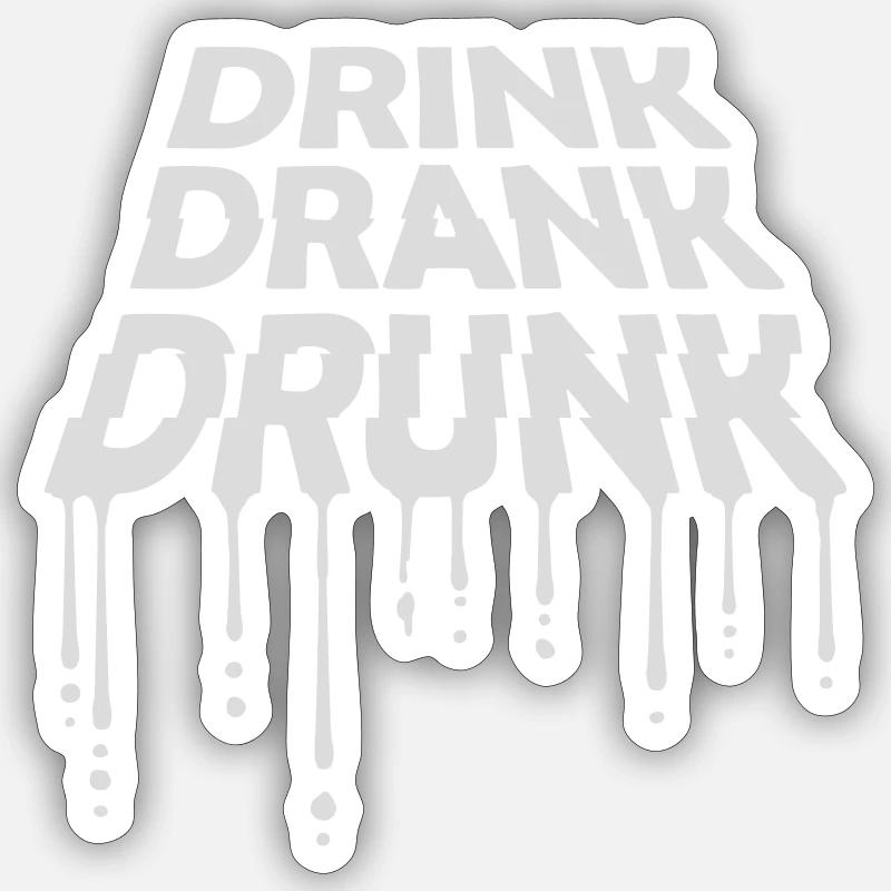 drink drank drunk Zitat Sticker Größe S (10 x 10 cm)