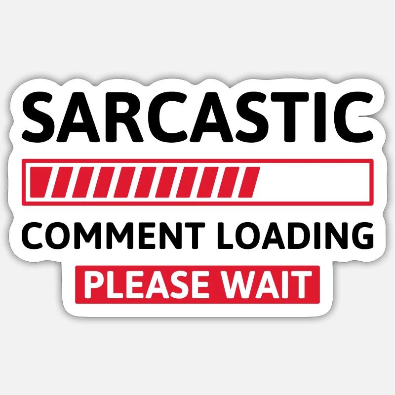 Sarcastic Comment Loading - Sticker size S (10 x 10 cm) - white matte