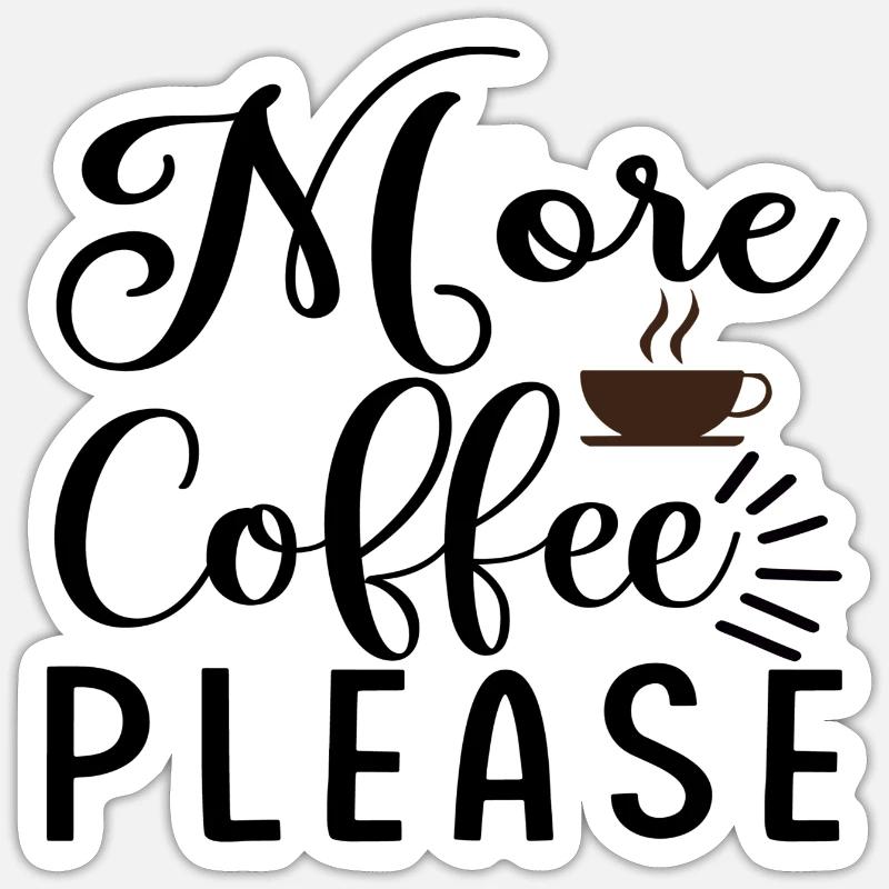 More Coffee please - Sticker Größe S (10 x 10 cm) - Mattweiß
