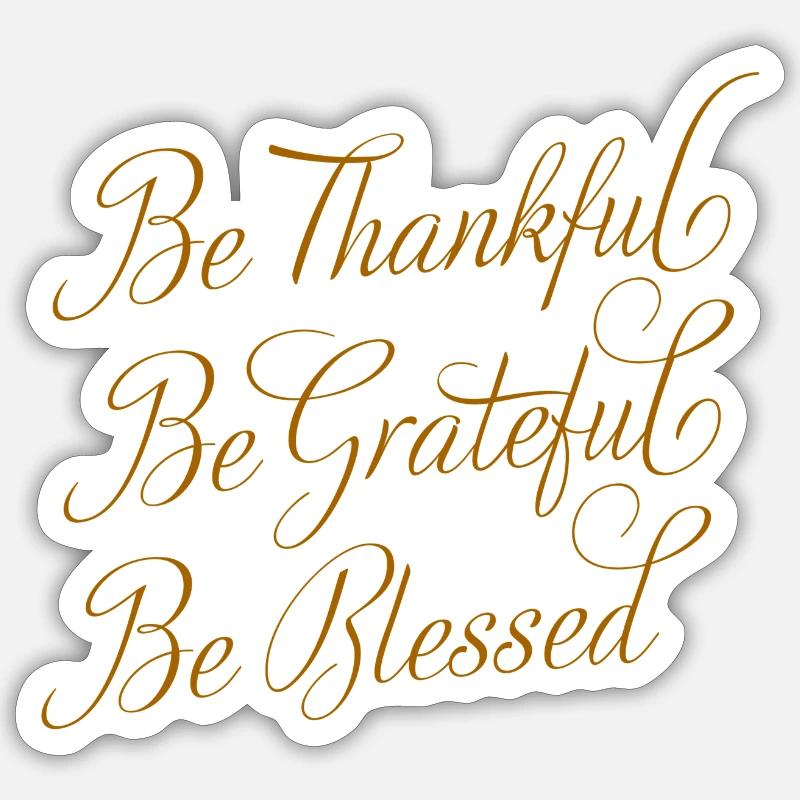 Be Thankful - Be Grateful - Sticker Größe S (10 x 10 cm) - Mattweiß