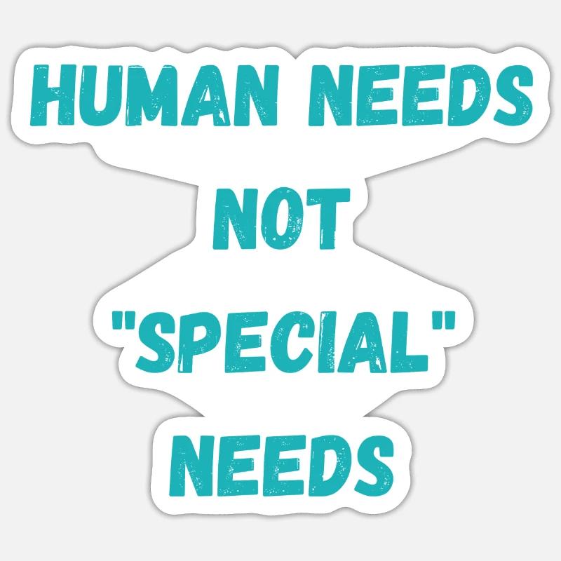 Human needs not "special" needs - Sticker size S (10 x 10 cm) - white matte