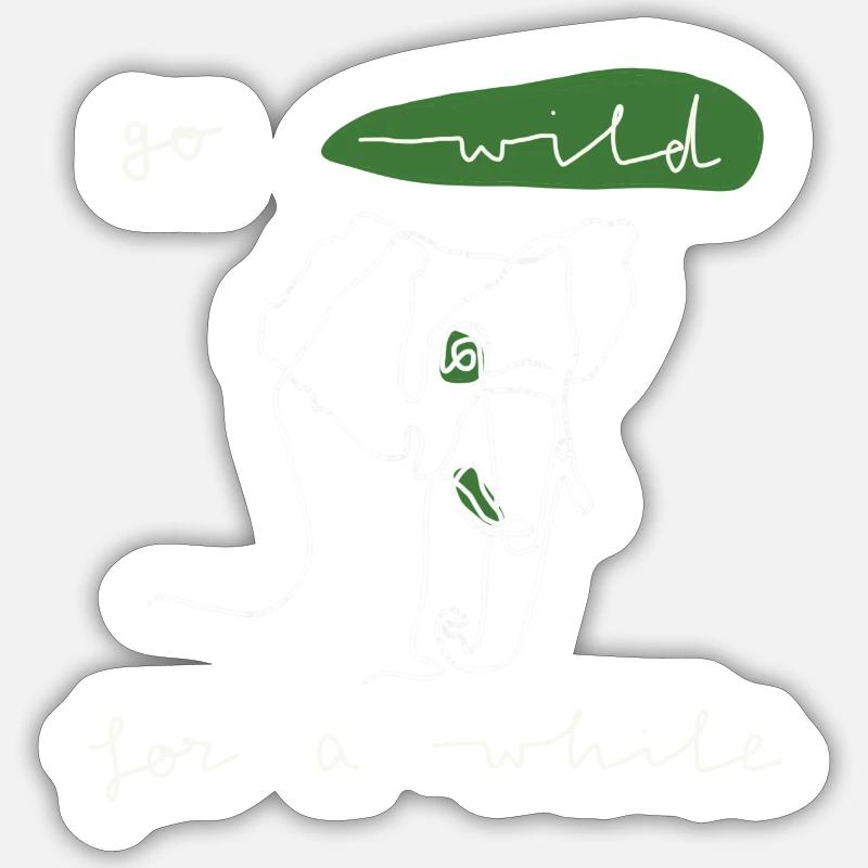 Go wild for a while Sticker Größe S (10 x 10 cm)