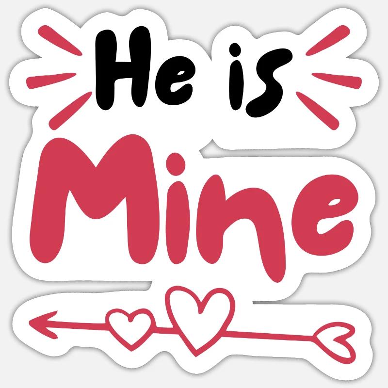 He Is Mine Sticker size S (10 x 10 cm)