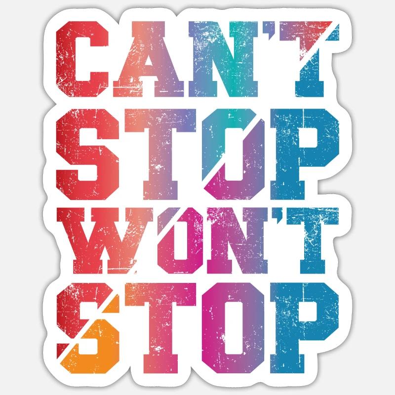 Can't Stop won't Stop - Sticker Größe S (10 x 10 cm) - Mattweiß